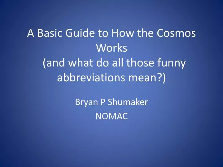 a basic guide to how the cosmos works and what do all those funny abbreviations mean