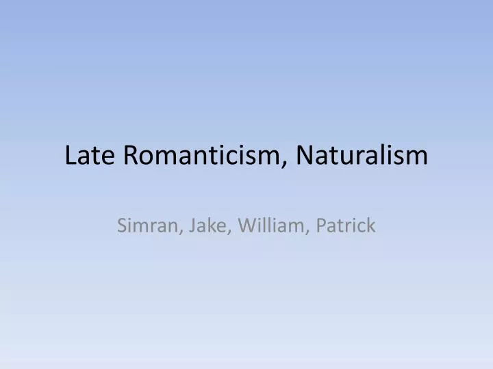 late romanticism naturalism