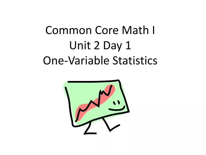common core math i unit 2 day 1 one variable statistics