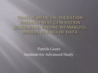 Patrick Geary Institute for Advanced Study