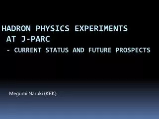Hadron Physics Experiments at J-PARC - Current Status and Future Prospects