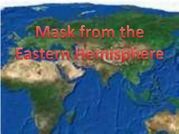 mask from the eastern hemisphere