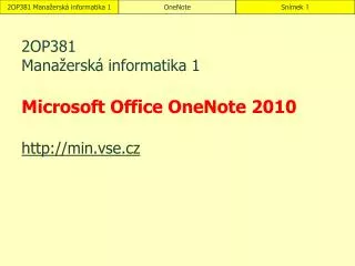 2OP381 Manažerská informatika 1 Microsoft Office OneNote 2010 http://min.vse.cz