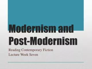 Modernism and Post-Modernism