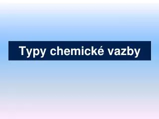 typy chemick vazby