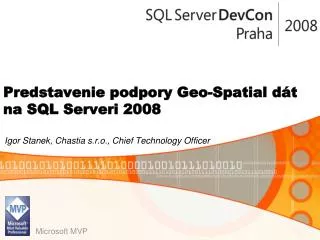 P r edstaven ie podpory Geo-Spatial dát na SQL Serveri 2008