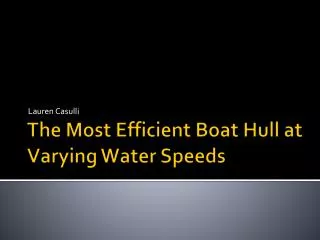 The Most Efficient Boat Hull at Varying Water Speeds