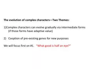 The evolution of complex characters—Two Themes: