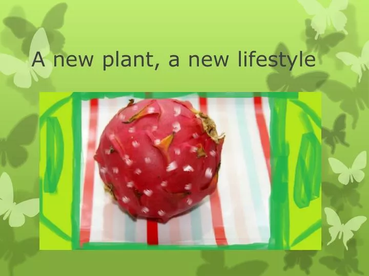 a new plant a new lifestyle