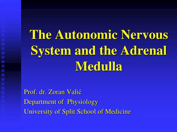 the autonomic nervous system and the adrenal medulla