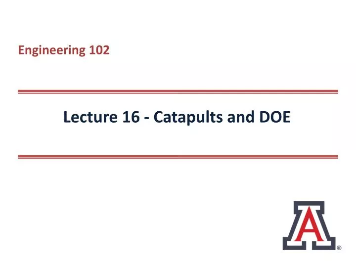 lecture 16 catapults and doe