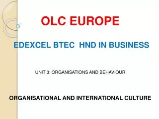 OLC EUROPE EDEXCEL BTEC HND IN BUSINESS UNIT 3: ORGANISATIONS AND BEHAVIOUR