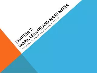 Chapter 7: Work, Leisure and Mass Media