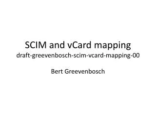 SCIM and vCard mapping draft- greevenbosch - scim - vcard -mapping-00