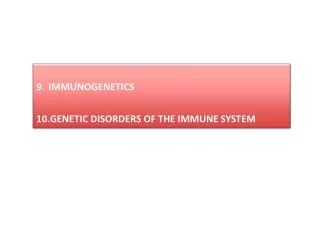 IMMUNOGENETICS GENETIC DISORDERS OF THE IMMUNE SYSTEM