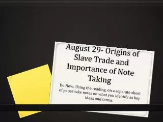 August 29- Origins of Slave Trade and Importance of Note Taking