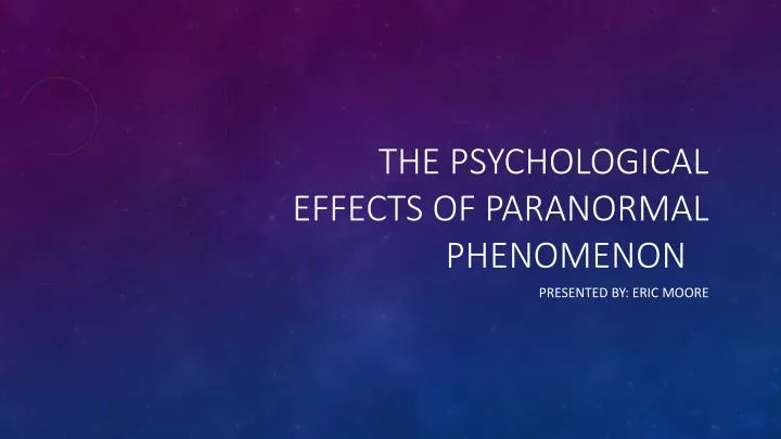 the psychological effects of paranormal phenomenon