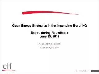 Clean Energy Strategies in the Impending Era of NG Restructuring Roundtable June 15, 2012