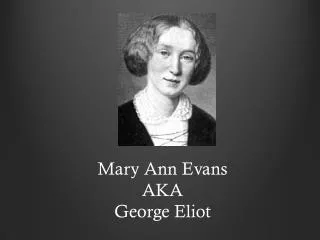 Mary Ann Evans AKA George Eliot