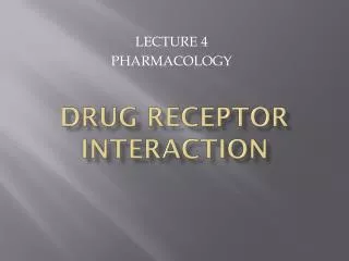 DRUG RECEPTOR INTERACTION