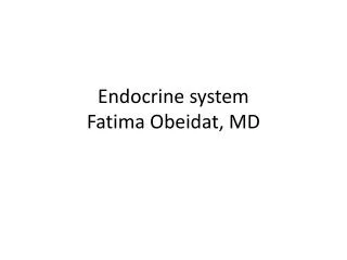 Endocrine system Fatima Obeidat , MD
