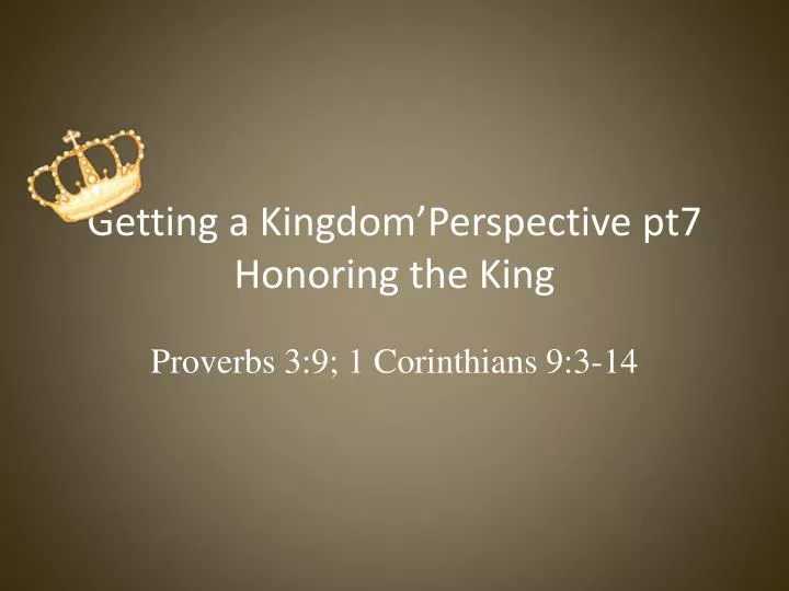 getting a kingdom perspective pt7 honoring the king