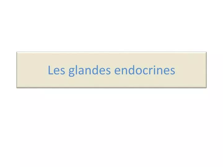 les glandes endocrines