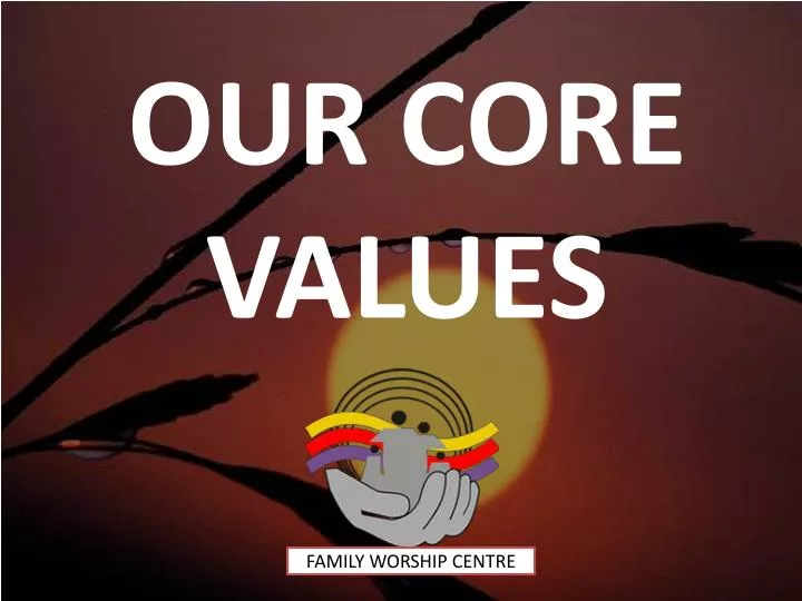 our core values
