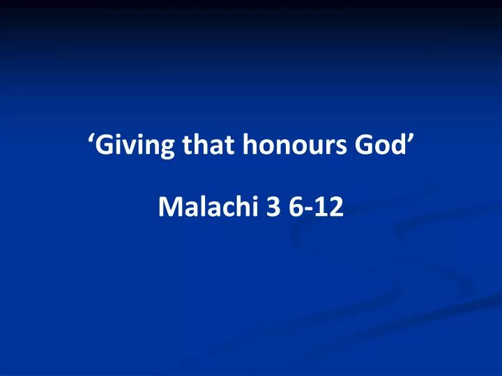 giving that honours god malachi 3 6 12