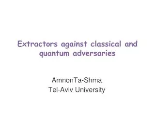 Extractors against classical and quantum adversaries