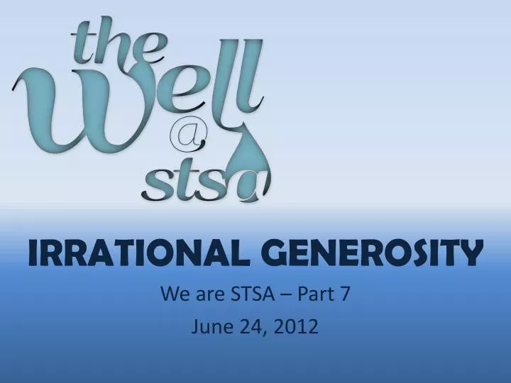 irrational generosity we are stsa part 7 june 24 2012