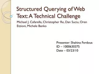 Structured Querying of Web Text: A Technical Challenge