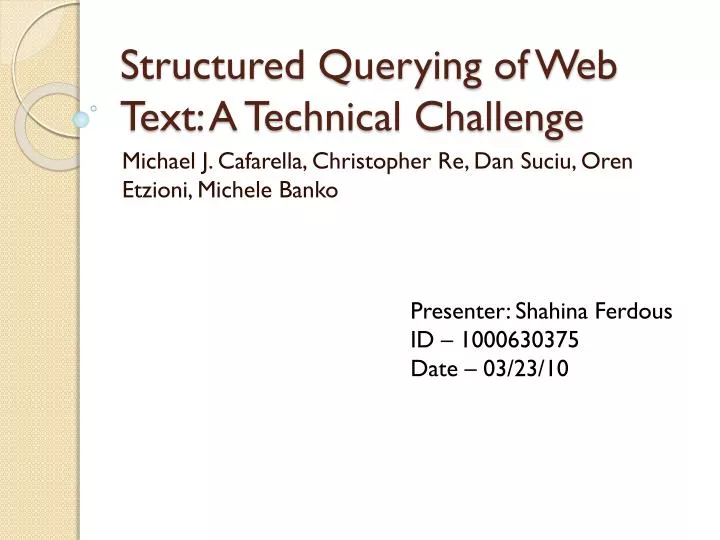 structured querying of web text a technical challenge