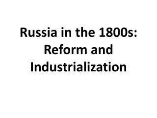 Russia in the 1800s: Reform and Industrialization