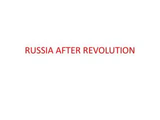 RUSSIA AFTER REVOLUTION