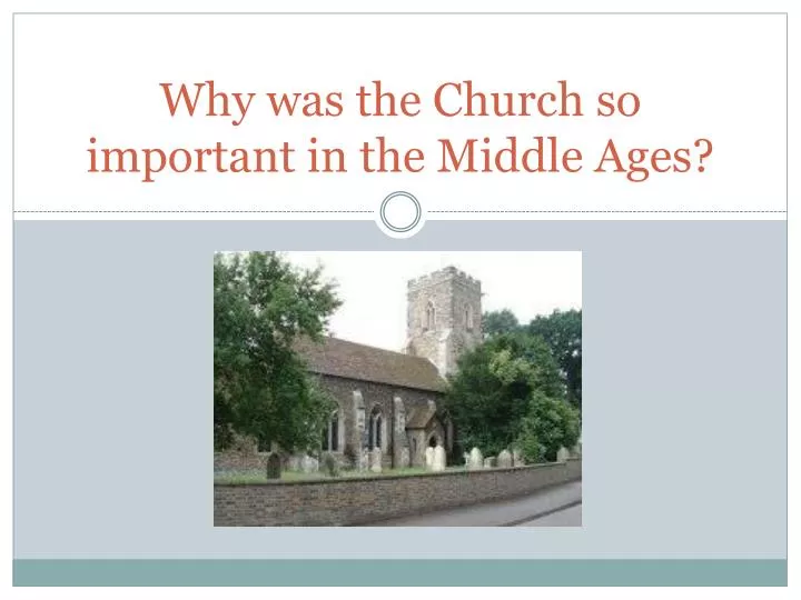 why was the church so important in the middle ages