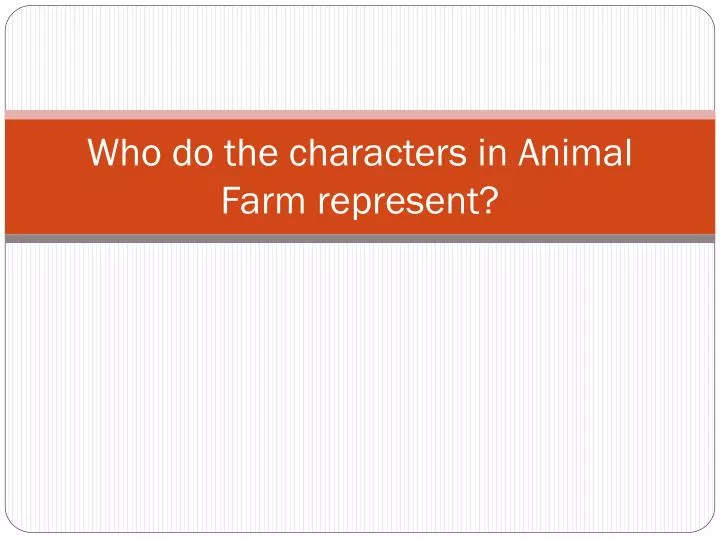 ppt-who-do-the-characters-in-animal-farm-represent-powerpoint-presentation-id-2186796