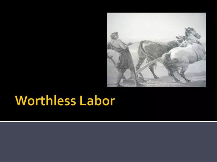 worthless labor