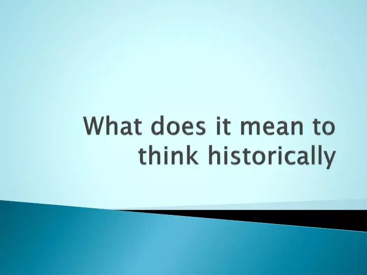 what does it mean to think historically