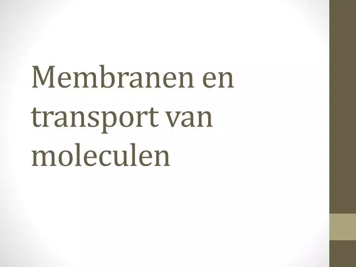 membranen en transport van moleculen