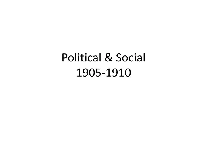 political social 1905 1910