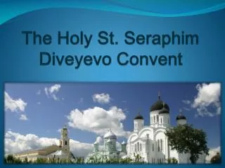 The Holy St. Seraphim Diveyevo Convent