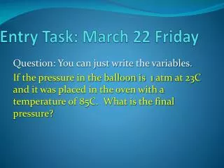 Entry Task: March 22 Friday