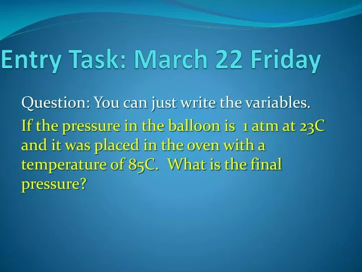 entry task march 22 friday