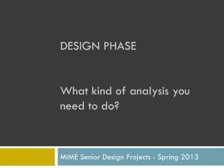 DESIGN PHASE What kind of analysis you need to do?