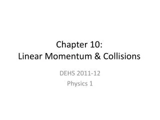 Chapter 10: Linear Momentum &amp; Collisions