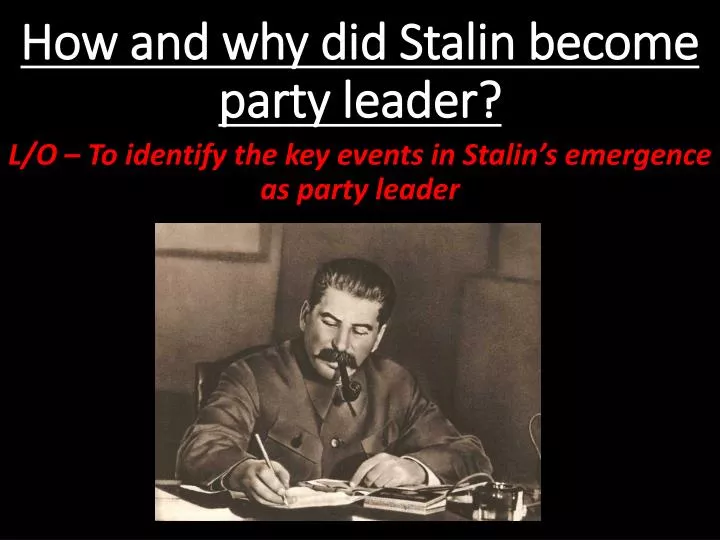 how and why did stalin become party leader