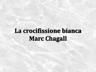 La crocifissione bianca Marc Chagall