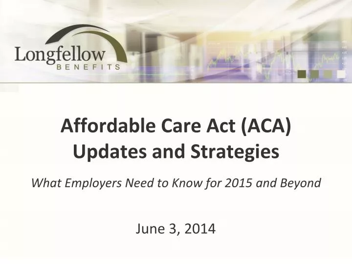 affordable care act aca updates and strategies what employers need to know for 2015 and beyond