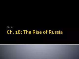 Ch. 18: The Rise of Russia